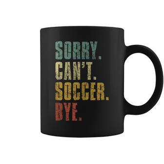 Sorry Can't Soccer Bye Soccer Vintage Retro Distressed Coffee Mug - Monsterry AU