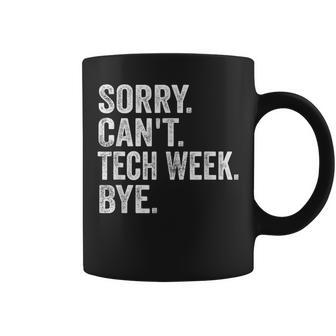 Sorry Can't Tech Week Bye Theatre Rehearsal Coffee Mug | Mazezy
