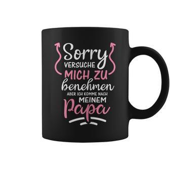 Sorry Ichersuche Mich Zu Benehmen Aber Ich Komme Nach Papa Tassen - Geschenkecke