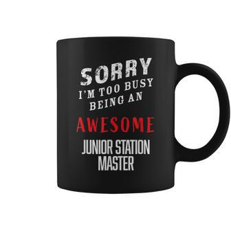 Sorry I'm Too Busy Being An Awesome Junior Station Master Coffee Mug - Monsterry UK