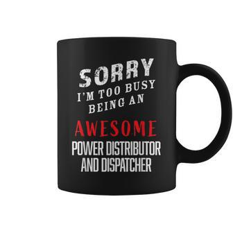 Sorry I'm Busy Being An Awesome Power Distributor Dispatcher Coffee Mug - Monsterry AU