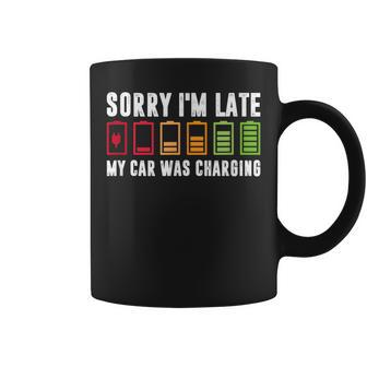 Sorry I'm Late My Car Was Charging Electric Car Owner Coffee Mug - Monsterry