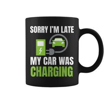 Sorry I'm Late My Car Was Charging A Ev Electric Car Coffee Mug - Monsterry UK