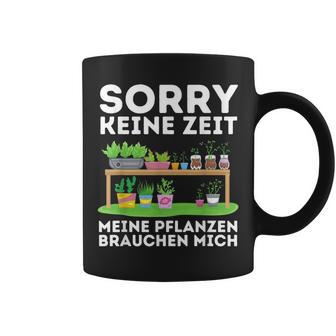 Sorry Keine Zeit Gärtner Hobbygärtner Garten Gärtnerin Tassen - Seseable