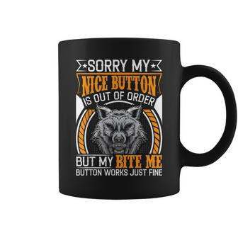 Sorry My Nice Button Is Out Of Order But My Bite Me Button Coffee Mug | Mazezy