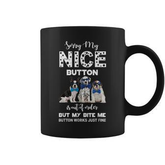 Sorry My Nice Button Is Out Of Order Dog Lovers Coffee Mug - Monsterry