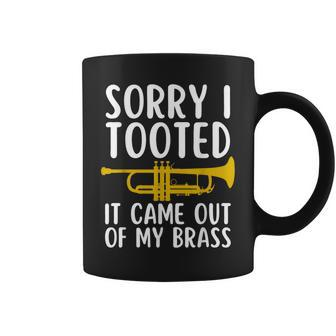 Sorry I Tooted It Came Out Of My Brass Trumpet Music Coffee Mug | Mazezy