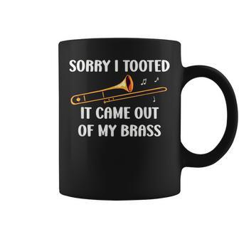 Sorry I Tooted It Came Out Of My Brass Trombone Coffee Mug - Seseable