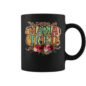 Southerns Country Life Lover Cowboys Mom Mama Tried Coffee Mug - Monsterry AU