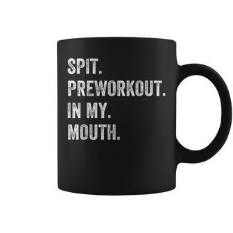 Spit Preworkout In My Mouth Gym Workout Coffee Mug - Thegiftio UK
