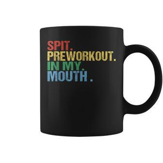 Spit Preworkout In My Mouth Vintage Distressed Gym Coffee Mug - Seseable