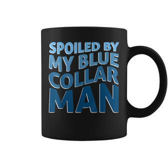 Spoiled By My Blue Collar Man Cool Father's Day Coffee Mug - Seseable