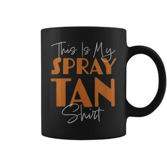 This Is My Spray Tan Spray Tan Coffee Mug - Monsterry AU