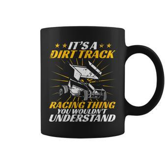 Sprint Car Racing It's A Dirt Track Racing Thing Race Coffee Mug - Monsterry