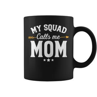 My Squad Calls Me Mom New Mom Coffee Mug - Monsterry AU