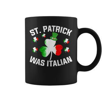 St Patrick Was Italian Saint Patrick Day Italian Coffee Mug - Seseable