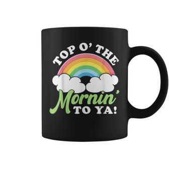 St Patrick's Day Top O The Mornin To Ya St Paddy's Rainbow Coffee Mug - Monsterry