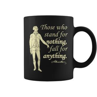 Those Who Stand For Nothing Independence Hamilton Quote Coffee Mug - Monsterry AU