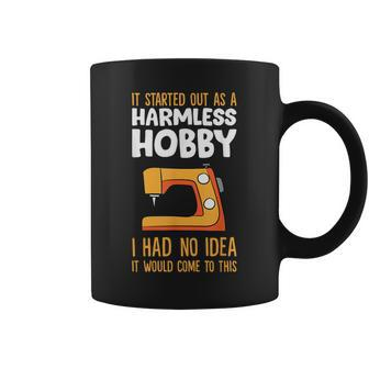 It Started Out As A Harmless Hobby Sewing Coffee Mug - Monsterry