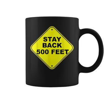 Stay Back 500 Feet Coffee Mug - Monsterry