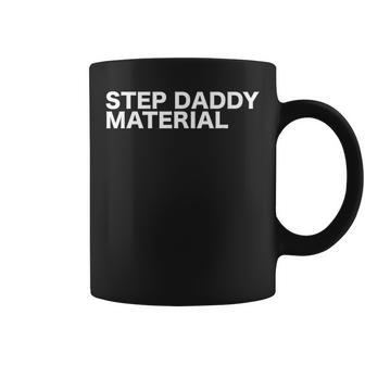 Step Daddy Material Sarcastic Humorous Statement Quote Coffee Mug - Seseable