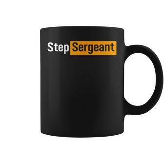 Step Sergeant Military For Him And Her Coffee Mug - Seseable