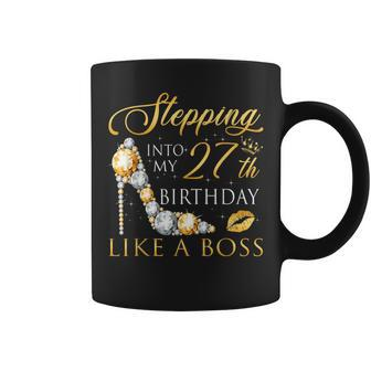 Stepping Into My 27Th Birthday Like A Boss Bday Women Coffee Mug | Crazezy DE