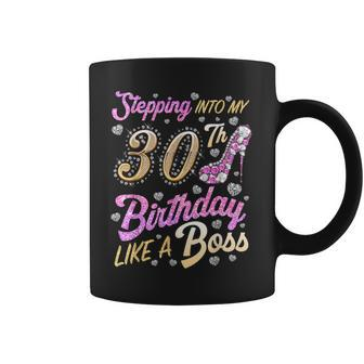 Stepping Into My 30Th Birthday Like A Boss 30 Year Old Coffee Mug | Crazezy UK