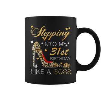 Stepping Into My 31St Birthday Like A Boss Bday Women Coffee Mug | Crazezy AU