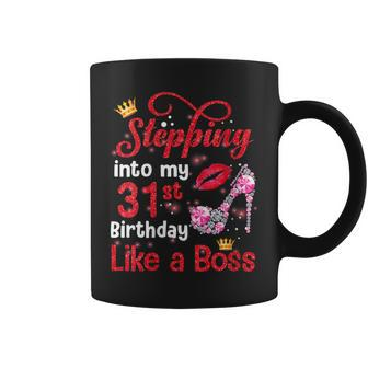 Stepping Into My 31St Birthday Like A Boss Pumps Lips Coffee Mug | Crazezy CA