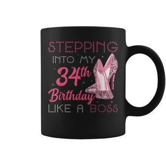 Stepping Into My 34Th Birthday Like A Boss Coffee Mug | Crazezy CA