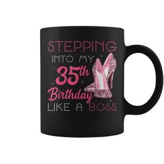 Stepping Into My 35Th Birthday Like A Boss Coffee Mug | Crazezy UK