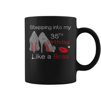 Stepping Into My 35Th Birthday Like A Boss Queen Coffee Mug | Crazezy CA