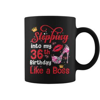 Stepping Into My 36Th Birthday Like A Boss Pumps Lips Coffee Mug | Crazezy AU