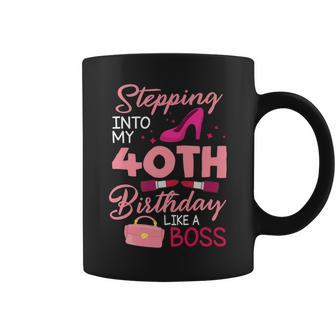 Stepping Into My 40Th Birthday Like A Boss Happy 40 Years Coffee Mug | Crazezy UK