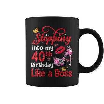 Stepping Into My 40Th Birthday Like A Boss Pumps Lips Coffee Mug | Crazezy CA