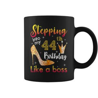 Stepping Into My 44Th Birthday Like A Boss Bday Women Coffee Mug | Crazezy CA