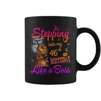 Stepping Into My 46Th Birthday Like A Boss A Present For Women Coffee Mug | Crazezy DE