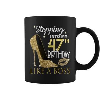 Stepping Into My 47Th Birthday Like A Boss Bday Women Coffee Mug | Crazezy DE