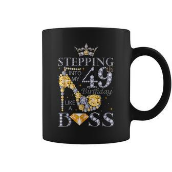 Stepping Into My 49Th Birthday Like A Boss Bday Women Coffee Mug | Crazezy CA
