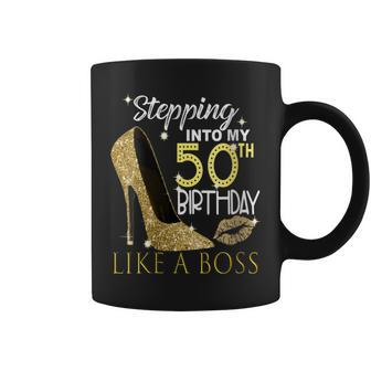 Stepping Into My 50Th Birthday Like A Boss Bday Women Coffee Mug | Crazezy DE