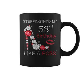 Stepping Into My 53Rd Birthday Like A Boss Bday Women Coffee Mug | Crazezy UK