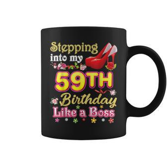 Stepping Into My 59Th Birthday Like A Boss 59 Year Old Queen Coffee Mug | Crazezy AU