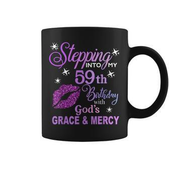 Stepping Into My 59Th Birthday God's Grace & Mercy Coffee Mug - Monsterry UK