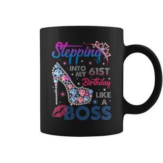 Stepping Into My 61St Birthday Like A Boss Birthday Womens Coffee Mug | Crazezy UK