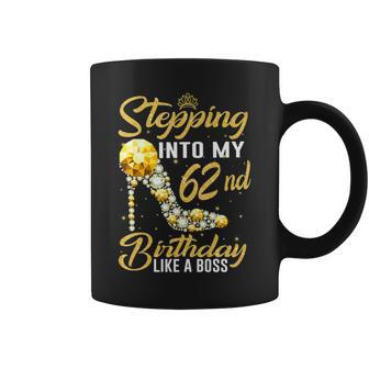 Stepping Into My 62Nd Birthday Like A Boss Crown Shoes Coffee Mug | Crazezy