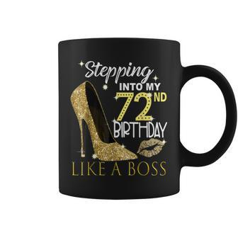 Stepping Into My 72Nd Birthday Like A Boss Bday Women Coffee Mug | Crazezy AU