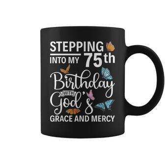 Stepping Into My 75Th Birthday With Gods Grace And Mercy Coffee Mug - Monsterry