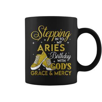 Stepping Into My Aries Birthday With Gods Grace And Mercy Coffee Mug - Monsterry UK