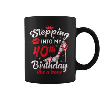 Stepping Into My Like A Boss 40S Years Old Coffee Mug | Crazezy CA